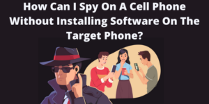 Wie kann ich ein Mobiltelefon ausspionieren, ohne eine Software auf dem Zieltelefon zu installieren?